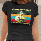 Arnold Schwarzenegger “Come With Me If You Want to Lift” Graphic T-Shirt  Gym Workout Tee  RetroPunkDesign